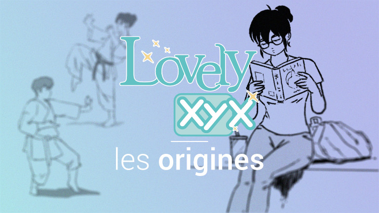 Lovely XYX - les origines