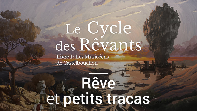 Le Cycle des Rêvants - Livre 1 : Les Musicéens de Castelbouchon - Rêve et petits tracas