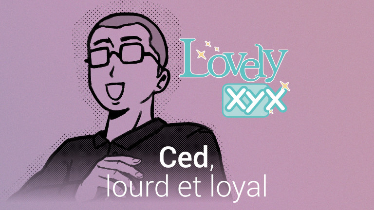 Lovely XYX - Ced, lourd et loyal